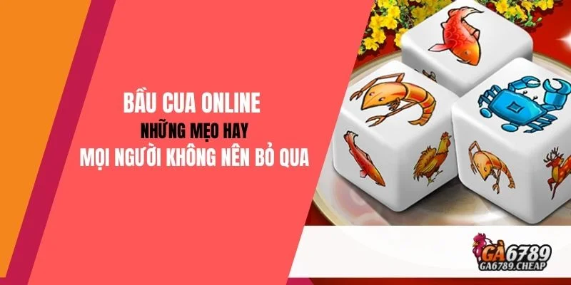 Bầu Cua Online: Những Mẹo Hay Mọi Người Không Nên Bỏ Lỡ